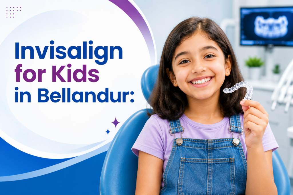 Invisalign Treatment for Kids in Bellandur